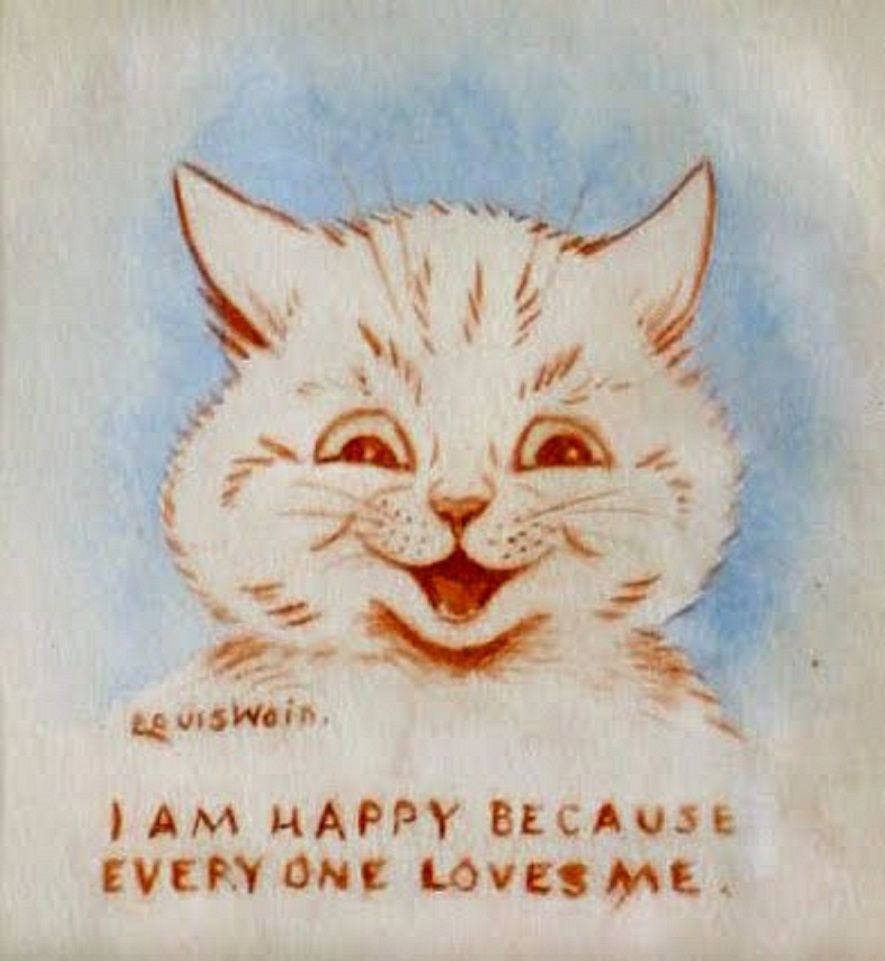 A smiling picture of a cat, drawn in a burnt orange on a cream colored paper. There is a pale blue watercolour sort of background behind the cat, and underneath the cat is the phrase I am happy because every one loves me written in the same burnt colour as the cat. Underneath the cat is also the signature of Louis Wain, again in the orange colour. The cats eyes are slightly squinted, his ears turned out, and he has dimples. He is looking slightly to the right of the viewer.